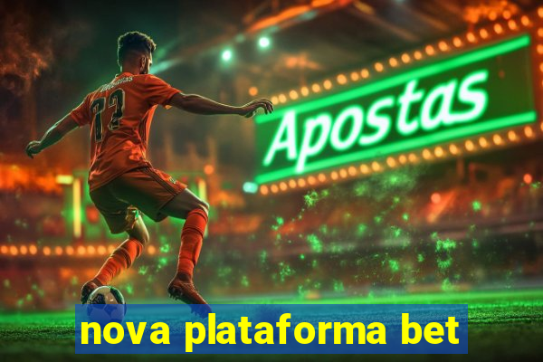 nova plataforma bet